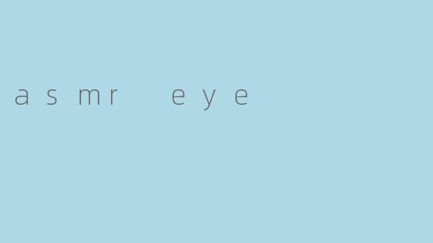 asmr eye